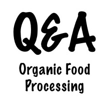Organic Food Processing Q&A
